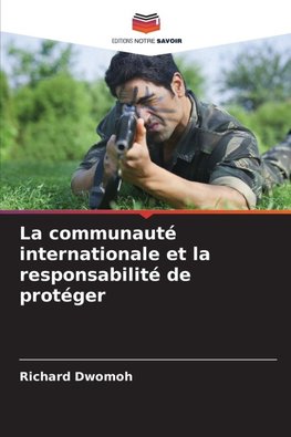 La communauté internationale et la responsabilité de protéger
