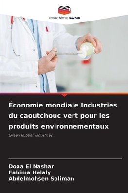 Économie mondiale Industries du caoutchouc vert pour les produits environnementaux