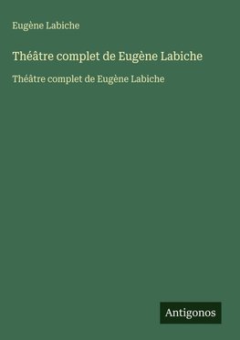 Théâtre complet de Eugène Labiche