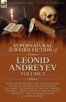 The Collected Supernatural and Weird Fiction of Leonid Andreyev