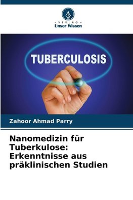 Nanomedizin für Tuberkulose: Erkenntnisse aus präklinischen Studien