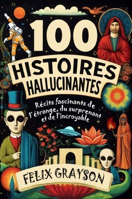100 Histoires Hallucinantes