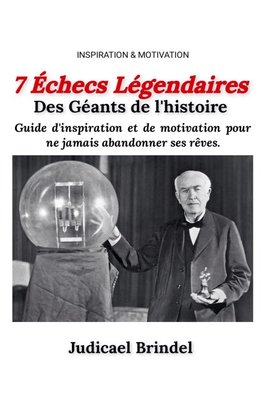 7 Échecs Légendaires des Géants de l'Histoire