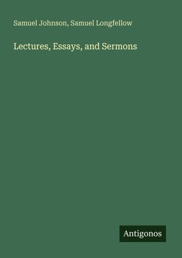 Lectures, Essays, and Sermons