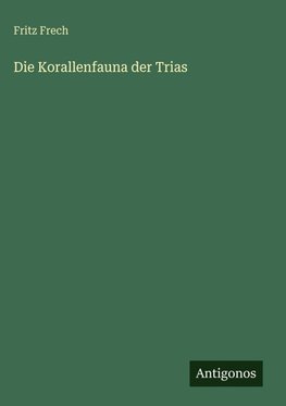 Die Korallenfauna der Trias