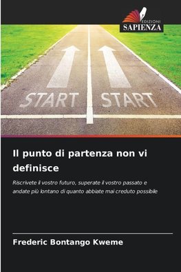Il punto di partenza non vi definisce