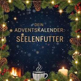 Dein Adventskalender: Seelenfutter