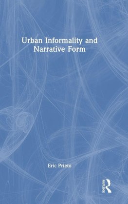 Urban Informality and Narrative Form
