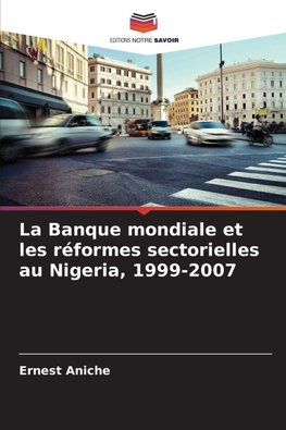 La Banque mondiale et les réformes sectorielles au Nigeria, 1999-2007