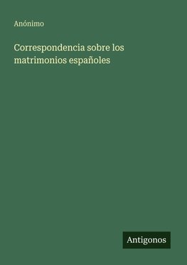 Correspondencia sobre los matrimonios españoles