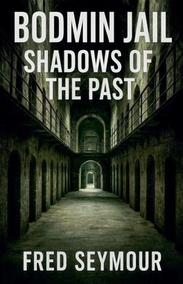 Bodmin Jail Shadows Of The Past