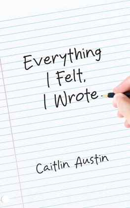 Everything I Felt, I Wrote