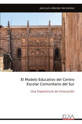 El Modelo Educativo del Centro Escolar Comunitario del Sur