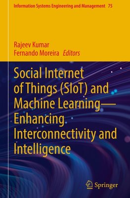 Social Internet of Things (SIoT) and Machine Learning-Enhancing Interconnectivity and Intelligence