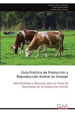 Guía Práctica de Producción y Reproducción Animal en Granjas