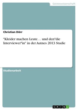 "Kleider machen Leute... und den*die Interviewer*in" in der Autnes 2013 Studie