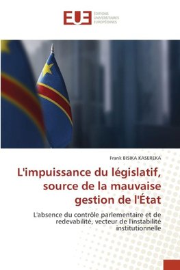 L'impuissance du législatif, source de la mauvaise gestion de l'État