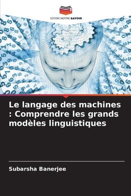 Le langage des machines : Comprendre les grands modèles linguistiques