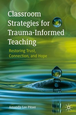 Classroom Strategies for Trauma-Informed Teaching