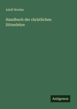 Handbuch der christlichen Sittenlehre