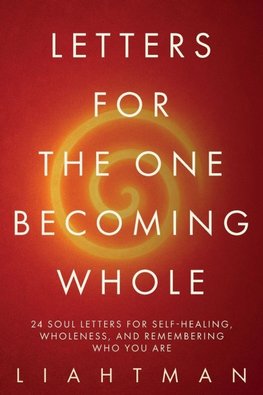 Letters For The One Becoming Whole