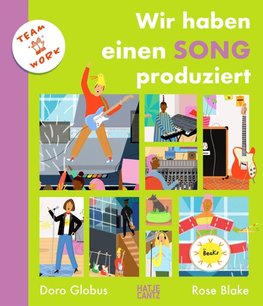 Wie ein Song produziert wird - Ein bunt illustriertes Kindersachbuch über Musik, Kreativität und Teamwork