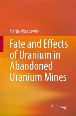 Fate and Effects of Uranium in Abandoned Uranium Mines