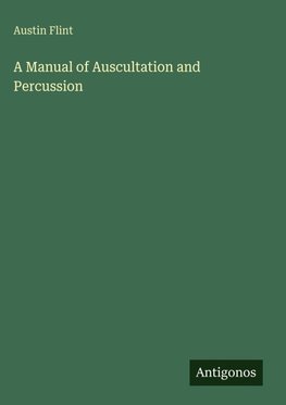 A Manual of Auscultation and Percussion