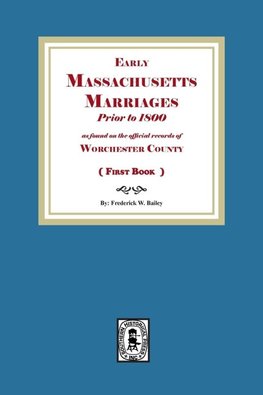 Early Massachusetts Marriages Prior to 1800  (Book #1)