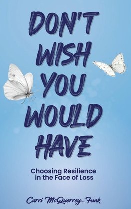 Don't Wish You Would Have
