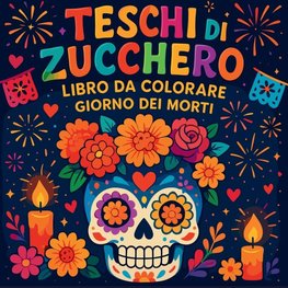 Teschi di Zucchero - Libro da Colorare Giorno dei Morti