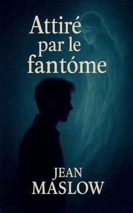 Attiré par le fantôme