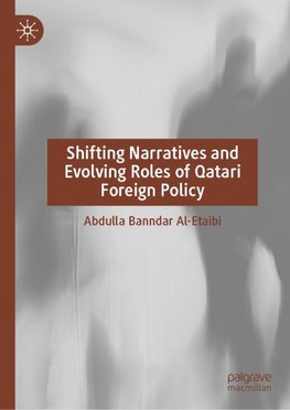 Shifting Narratives and Evolving Roles of Qatari Foreign Policy