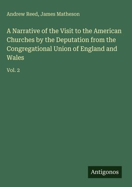 A Narrative of the Visit to the American Churches by the Deputation from the Congregational Union of England and Wales