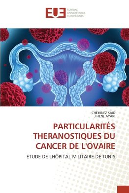 PARTICULARITÉS THERANOSTIQUES DU CANCER DE L'OVAIRE