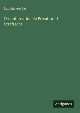 Das internationale Privat- und Strafrecht