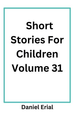 Short Stories For Children Volume 31