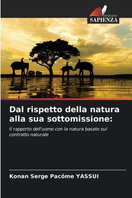 Dal rispetto della natura alla sua sottomissione: