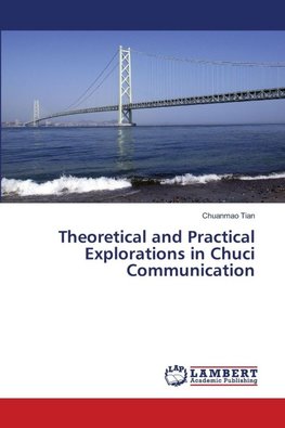 Theoretical and Practical Explorations in Chuci Communication