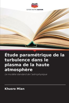 Étude paramétrique de la turbulence dans le plasma de la haute atmosphère