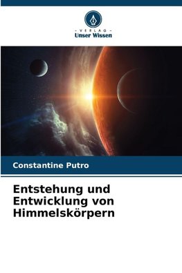 Entstehung und Entwicklung von Himmelskörpern