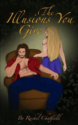 The Illusions You Give