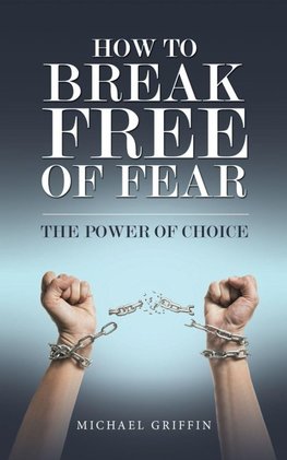 How to Break Free of Fear