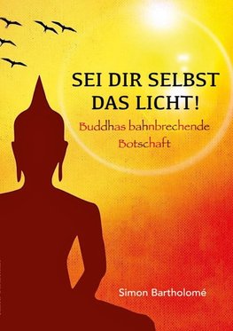 Sei dir selbst das Licht!