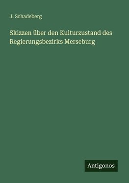 Skizzen über den Kulturzustand des Regierungsbezirks Merseburg
