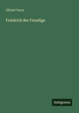 Friedrich der Freudige