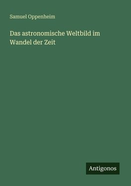 Das astronomische Weltbild im Wandel der Zeit