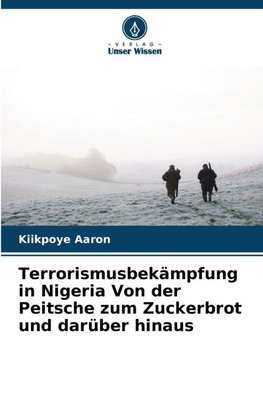 Terrorismusbekämpfung in Nigeria Von der Peitsche zum Zuckerbrot und darüber hinaus