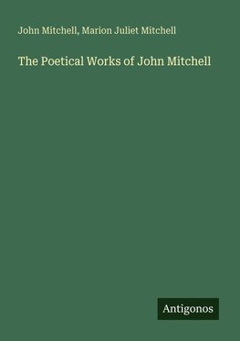The Poetical Works of John Mitchell