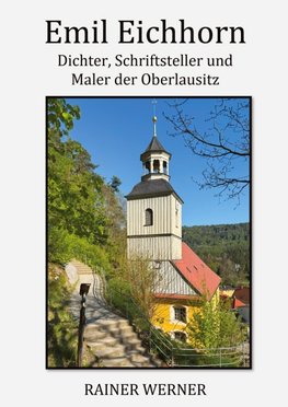 Emil Eichhorn -  Dichter, Schriftsteller, Maler der Oberlausitz